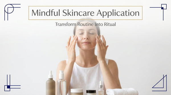 Chart showing mindful skincare application